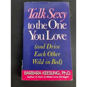 Talk Sexy to the One You Love Barbara Keesling Ph D Paperback Book 1996